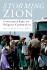 Storming Zion: Government Raids on Religious Communities By Stuart A. Wright, Susan J. Palmer Cover Image