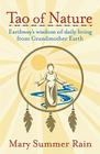 Tao of Nature: Earthway's Wisdom of Daily Living from Grandmother Earth By Mary Summer Rain Cover Image