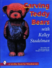 Carving Teddy Bears: With Kelley Stadelman (Schiffer Book for Woodcarvers) Cover Image