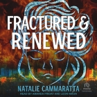 Fractured & Renewed By Natalie Cammaratta, Amanda Friday (Read by), Leon Nixon (Read by) Cover Image
