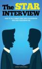 The STAR Interview: How to Tell a Great Story, Nail the Interview and Land your Dream Job By Misha Yurchenko Cover Image