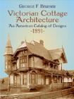 Victorian Cottage Architecture: An American Catalog of Designs, 1891 By George F. Barber, Michael A. Tomlan (Introduction by) Cover Image