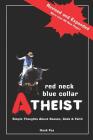 Red Neck, Blue Collar, Atheist: Simple Thoughts about Reason, Gods and Faith By Hank Fox Cover Image