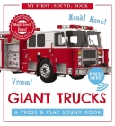 Giant Trucks: My First Book of Sounds: A Press & Play Sound Board Book By Editors of Cider Mill Press Cover Image