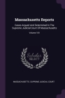 Massachusetts Reports: Cases Argued And Determined In The Supreme Judicial Court Of Massachusetts; Volume 101 Cover Image
