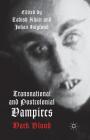 Transnational and Postcolonial Vampires: Dark Blood By T. Khair (Editor), Johan Höglund (Editor) Cover Image