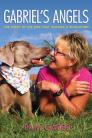 Gabriel's Angels - The Story of the Dog Who Inspired a Revolution By Pam Gaber Cover Image