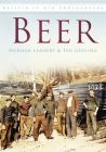 Beer in Old Photographs (Britain in Old Photographs) By Ted Gosling, Norman Lambert Cover Image