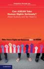 Can ASEAN Take Human Rights Seriously? (Integration Through Law: The Role of Law and the Rule of Law #16) By Alison Duxbury, Hsien-Li Tan Cover Image