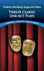 Twelve Classic One-Act Plays: Chekhov, Strindberg, Synge and Others Cover Image