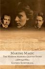 Making Magic: The Marion Mahony Griffin Story By Glenda Korporaal Cover Image