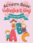 ABC Valentines Day Activity Book for Kids Ages 4-8: Preschool Love Workbook with Stress Relief Valentine Crafts Cards for Toddlers Girls and Boys - Co Cover Image
