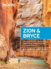 Moon Zion & Bryce: With Arches, Canyonlands, Capitol Reef, Grand Staircase-Escalante & Moab (Travel Guide) Cover Image