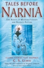Tales Before Narnia: The Roots of Modern Fantasy and Science Fiction By Douglas A. Anderson (Editor), J.R.R. Tolkien, Robert Louis Stevenson, Sir Walter Scott, Rudyard Kipling Cover Image