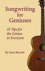 Songwriting for Geniuses: 25 Tips for the Genius in Everyone Cover Image