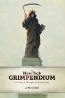 The New York Grimpendium: A Guide to Macabre and Ghastly Sites in New York State Cover Image