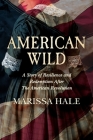 American Wild: A Story of Resilience and Redemption after the American Revolution Cover Image