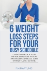 6 Weight Loss Steps for Your Busy Schedule By Felix M. Marti Rivera Cover Image