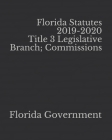 Florida Statutes 2019-2020 Title 3 Legislative Branch; Commissions Cover Image