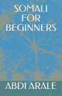 Somali for Beginners By Abdi A. Arale Cover Image