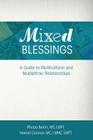Mixed Blessings: A Guide to Multicultural and Multiethnic Relationships By Harriet Cannon M. C. Lmft Lmhc, Rhoda Berlin MS Lmft Cover Image