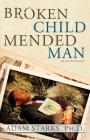 Broken Child Mended Man By Starks Adam Cover Image