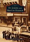 St. Joseph and Benton Harbor (Images of America) By Elaine Cotsirilos Thomopoulos Cover Image