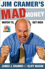 Jim Cramer's Mad Money: Watch TV, Get Rich By James J. Cramer, Cliff Mason (With) Cover Image