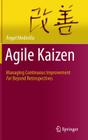 Agile Kaizen: Managing Continuous Improvement Far Beyond Retrospectives By Ángel Medinilla Cover Image