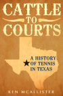 Cattle To Courts: A History of Tennis In Texas Cover Image