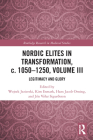 Nordic Elites in Transformation, C. 1050-1250, Volume III: Legitimacy and Glory (Routledge Research in Medieval Studies) Cover Image