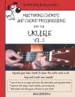 Mastering Chords and Chord Progressions for the Ukulele, Vol. 2 Cover Image
