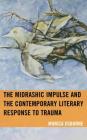 The Midrashic Impulse and the Contemporary Literary Response to Trauma (Lexington Studies in Jewish Literature) By Monica Osborne Cover Image