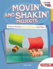 Movin' and Shakin' Projects: Balloon Rockets, Dancing Pepper, and More By Rebecca Felix Cover Image