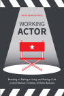 Working Actor: Breaking in, Making a Living, and Making a Life in the Fabulous Trenches of Show Business Cover Image