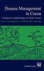 Disease Management in Cocoa: Comparative Epidemiology of Witches' Broom By Rudgard, Maddison, Andebrhan Cover Image