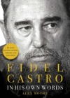 Fidel Castro: In His Own Words By Alex Moore Cover Image
