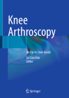 Knee Arthroscopy: An Up-To-Date Guide By Jin Goo Kim (Editor) Cover Image