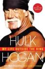 My Life Outside the Ring: A Memoir By Hulk Hogan, Mark Dagostino Cover Image