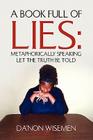 A Book Full of Lies: Metaphorically Speaking Let the Truth Be Told Cover Image