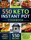 Keto Instant Pot Cookbook: 550 Quick Recipes For Beginners & Keto Lovers To Lose Weight & Boost Your Health By Alex Nevill Cover Image