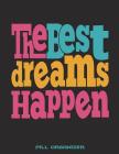 The Best Dreams Happen: Pill Organizer: Daily Medicine Record Tracker 120 Pages Large Print 8.5