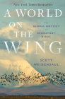 A World on the Wing: The Global Odyssey of Migratory Birds By Scott Weidensaul Cover Image