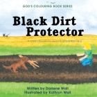 Black Dirt Protector: A Child's Devotional about God and Who He Is (God's Colouring Book #10) Cover Image
