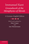 Immanuel Kant: Groundwork of the Metaphysics of Morals: A German-English Edition (Cambridge Kant German-English Edition) Cover Image