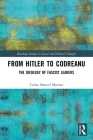 From Hitler to Codreanu: The Ideology of Fascist Leaders (Routledge Studies in Social and Political Thought) By Carlos Manuel Martins Cover Image