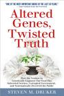 Altered Genes, Twisted Truth: How the Venture to Genetically Engineer Our Food Has Subverted Science, Corrupted Government, and Systematically Decei Cover Image