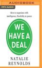 We Have a Deal: How to Negotiate with Intelligence, Flexibility and Power Cover Image