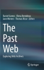 The Past Web: Exploring Web Archives By Daniel Gomes (Editor), Elena Demidova (Editor), Jane Winters (Editor) Cover Image