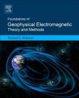 Foundations of Geophysical Electromagnetic Theory and Methods Cover Image